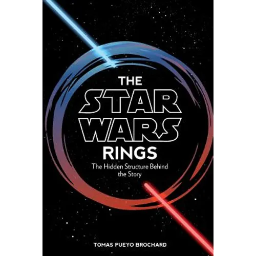 The Star Wars Rings: The Hidden Structure Behind the Star Wars Story