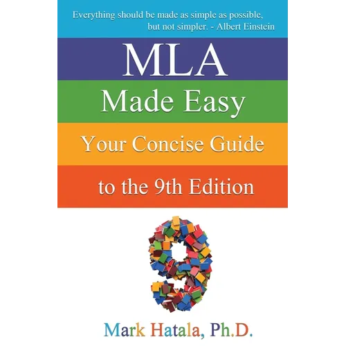 MLA Made Easy: Your Concise Guide to the 9th Edition