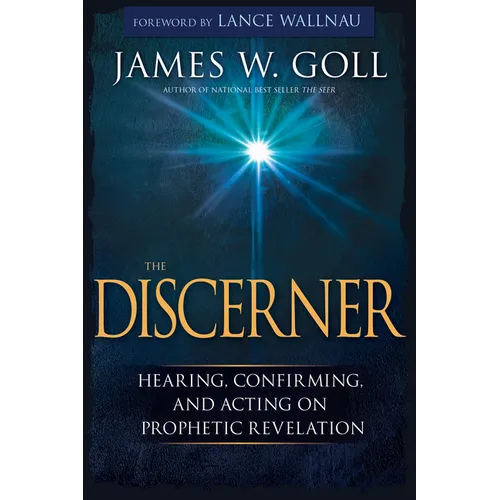 The Discerner: Hearing, Confirming, and Acting on Prophetic Revelation