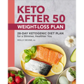 Keto After 50 Weight-Loss Plan: 28-Day Ketogenic Diet Plan for a Slimmer, Healthier You