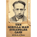 The Gorilla Man Strangler Case: Serial Killer Earle Nelson