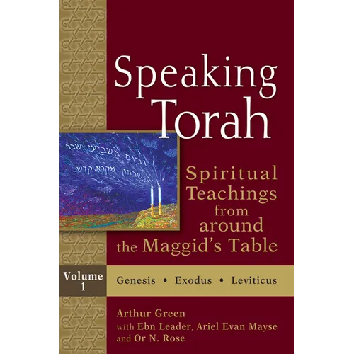 Speaking Torah Vol 1: Spiritual Teachings from Around the Maggid's Table