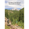 101 Hikes in the Majestic Mount Jefferson Region