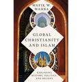 Global Christianity and Islam: Exploring History, Politics, and Beliefs