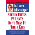 Stupid Things Parents Do to Mess Up Their Kids