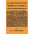Learn Egyptian Hieroglyphics: Easy Lessons with Matching English Text