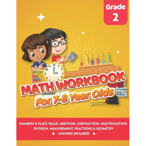 Math Workbook for 7-8 Year Olds: Math Practice Exercise Book 2nd grade (Answers Included) - Comparing, Ordering Numbers, Addition, Subtraction, Multip