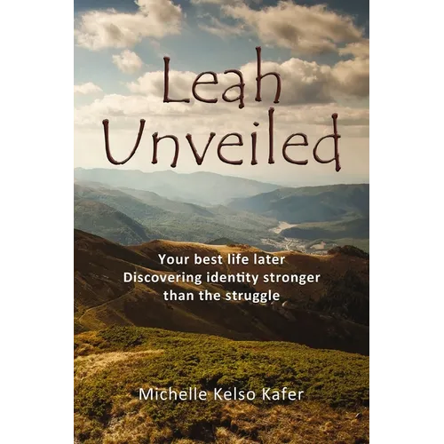 Leah Unveiled: Your Best Life Later, Discovering Identity Stronger Than the Struggle