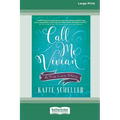 Call Me Vivian: A True Love Story [Large Print 16 Pt Edition]