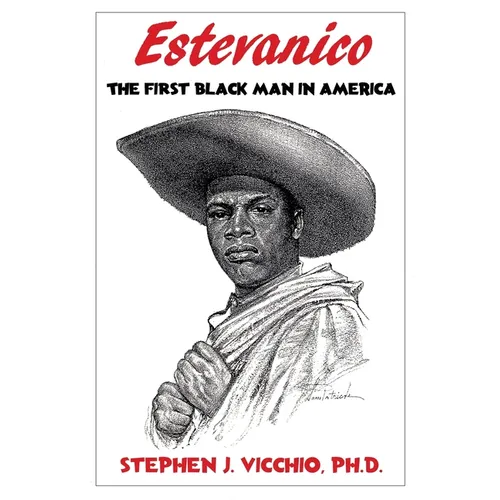 Estevanico: The First Black Man in America
