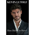 How Did I Get Here?: A story about creating your own opportunities and never giving up on your dreams, no matter how far away they seem...
