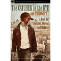 The Catcher in the Rye and Philosophy: A Book for Bastards, Morons, and Madmen