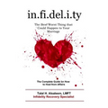 Infidelity: the Best Worst Thing that Could Happen to Your Marriage: The Complete Guide on How to Heal from Affairs