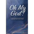 Oh My God!: A Fascinating Description of God and the Divine System
