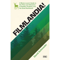 Filmlandia!: A Movie Lover's Guide to the Films and Television of Seattle, Portland, and the Great Northwest