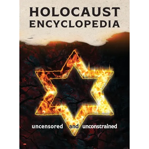 Holocaust Encyclopedia, 4th ed. (full color): Uncensored and Unconstrained
