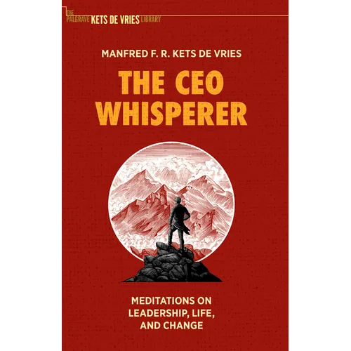 The CEO Whisperer: Meditations on Leadership, Life, and Change
