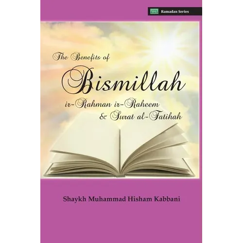The Benefits of Bismillahi 'r-Rahmani 'r-Raheem & Surat Al-Fatihah