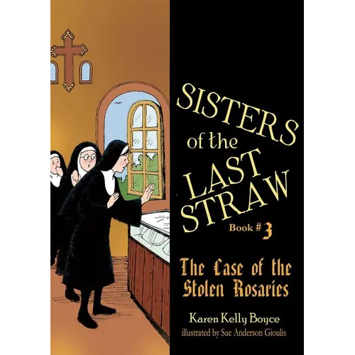 Sisters of the Last Straw Vol 3: The Case of the Stolen Rosaries Volume 3