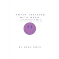Potty Training With Wren: The 30-Minute Read For 72-Hour Success