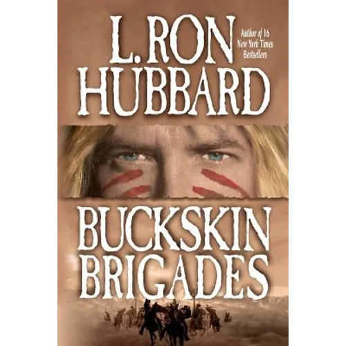 Buckskin Brigades: An Authentic Adventure of Native American Blood and Passion