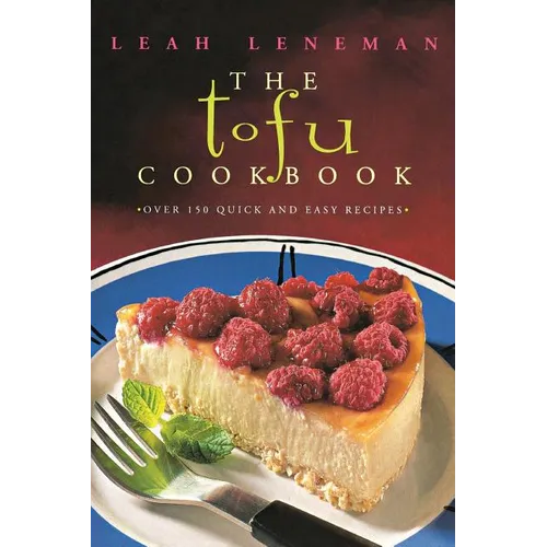 The Tofu Cookbook: Over 150 quick and easy recipes