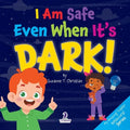 I Am Safe Even When It's Dark!: Calming Affirmations for Toddlers Afraid of the Dark
