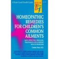 Homeopathic Remedies for 100 Children's Common Ailments