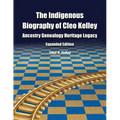 The Indigenous Biography of Cleo Kelley: Ancestry Genealogy Heritage Legacy