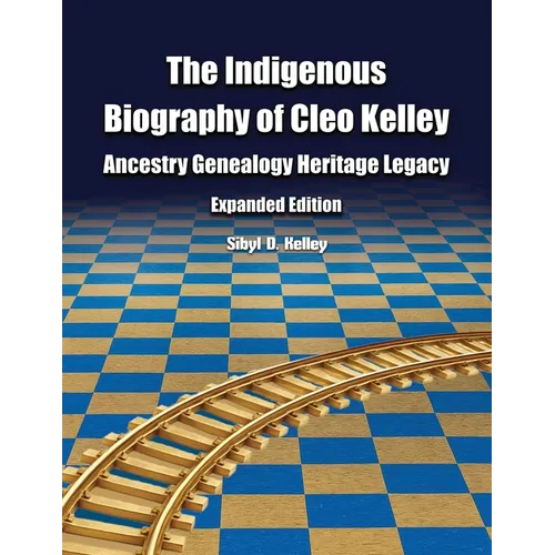 The Indigenous Biography of Cleo Kelley: Ancestry Genealogy Heritage Legacy