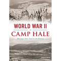 World War II at Camp Hale: Blazing a New Trail in the Rockies