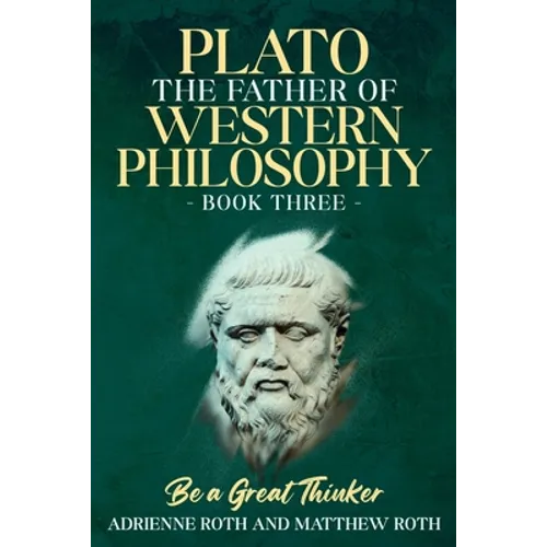 Be a Great Thinker - Plato: The Father of Western Philosophy