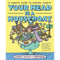 Your Head Is a Houseboat: A Chaotic Guide to Mental Clarity