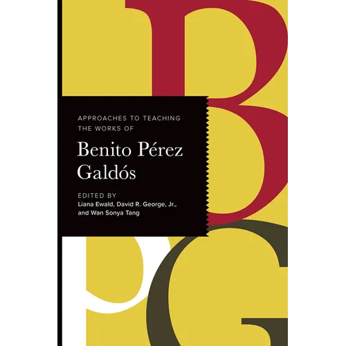 Approaches to Teaching the Works of Benito Pérez Galdós