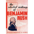 The Selected Writings of Benjamin Rush