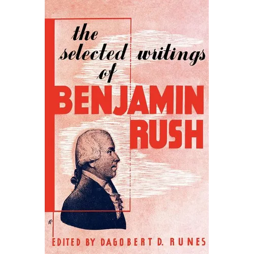 The Selected Writings of Benjamin Rush