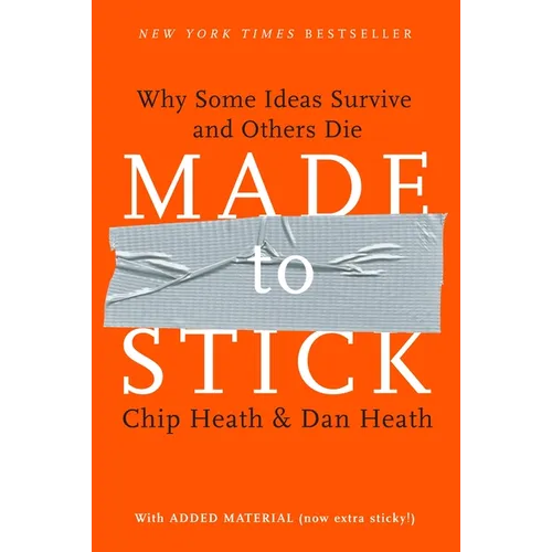 Made to Stick: Why Some Ideas Survive and Others Die