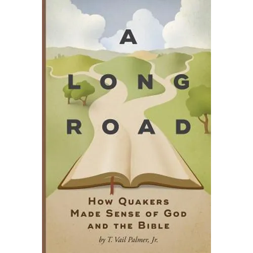 A Long Road: How Quakers Made Sense of God and the Bible