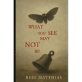 What You See May Not Be
