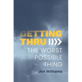 Getting Thru: The Worst Possible Thing