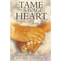 Tame The Savage Heart