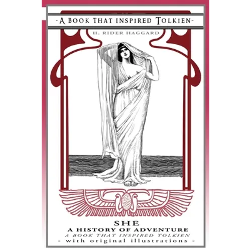 She: a History of Adventure - a Book That Inspired Tolkien: With Original Illustrations