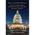 The Lawgivers' Struggle: How Congress Wields Power in National Security Decision Making