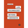 Life and Technology: An Inquiry Into and Beyond Simondon