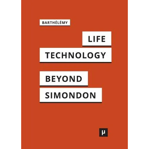 Life and Technology: An Inquiry Into and Beyond Simondon