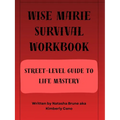 Wise Marie Survival Workbook Street-Level Guide to Life Mastery