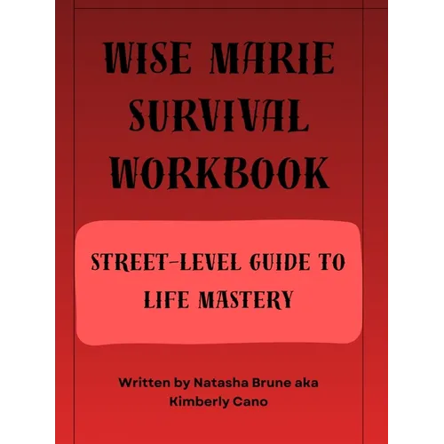 Wise Marie Survival Workbook Street-Level Guide to Life Mastery