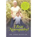 I Beat Neuropathy! Getting Your Life Back On Track