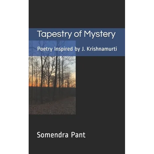 Tapestry of Mystery: Poetry Inspired by J. Krishnamurti