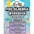 Summer Math Pre Algebra Workbook Grade 9-10 Bridge Building Activities: 9th to 10th Grade Summer Pre Algebra Essential Skills Practice Worksheets